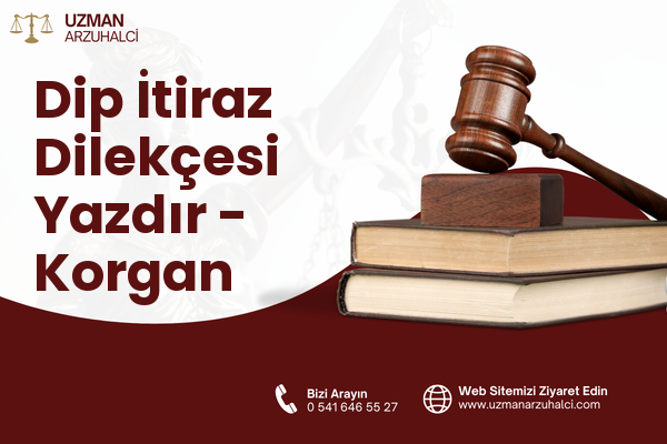 Dip İtiraz Dilekçesi Yazdır - Korgan