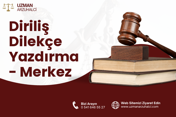 Diriliş Dilekçe Yazdırma - Merkez