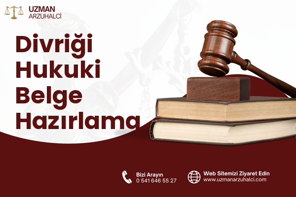 Divriği Hukuki Belge Hazırlama