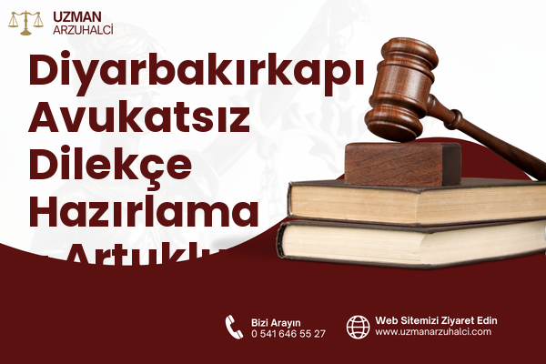Diyarbakırkapı Avukatsız Dilekçe Hazırlama - Artuklu