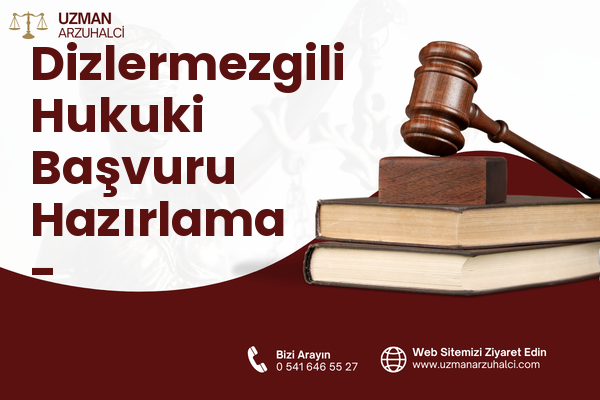 Dizlermezgili Hukuki Başvuru Hazırlama - Kurucaşile