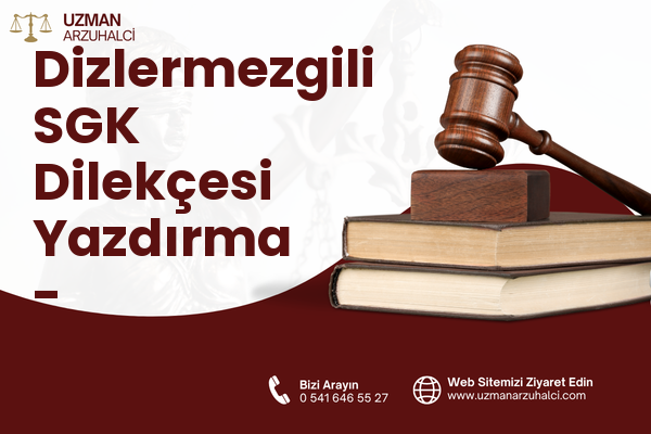 Dizlermezgili SGK Dilekçesi Yazdırma - Kurucaşile