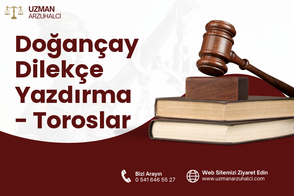 Doğançay Dilekçe Yazdırma - Toroslar