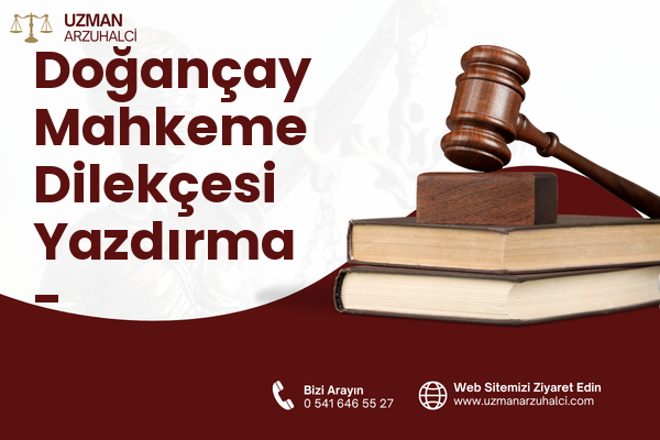Doğançay Mahkeme Dilekçesi Yazdırma - Ortahisar