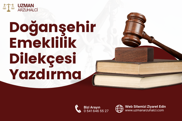 Doğanşehir Emeklilik Dilekçesi Yazdırma