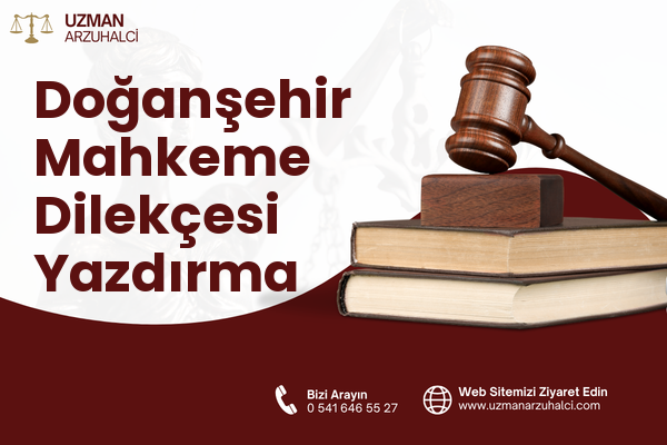 Doğanşehir Mahkeme Dilekçesi Yazdırma