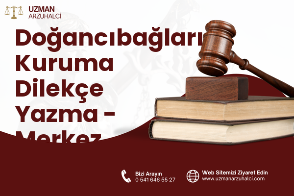 Doğancıbağları Kuruma Dilekçe Yazma - Merkez