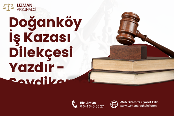 Doğanköy İş Kazası Dilekçesi Yazdır - Seydikemer