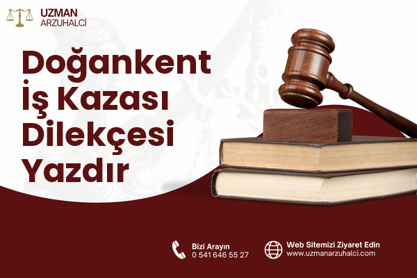 Doğankent İş Kazası Dilekçesi Yazdır