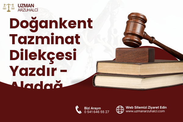 Doğankent Tazminat Dilekçesi Yazdır - Aladağ