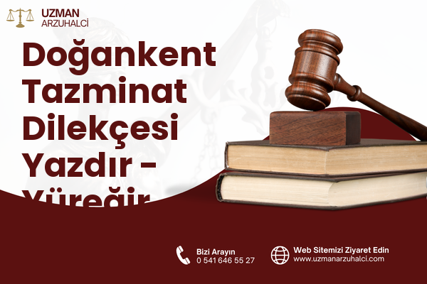 Doğankent Tazminat Dilekçesi Yazdır - Yüreğir