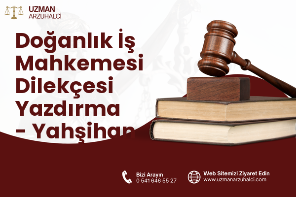 Doğanlık İş Mahkemesi Dilekçesi Yazdırma - Yahşihan