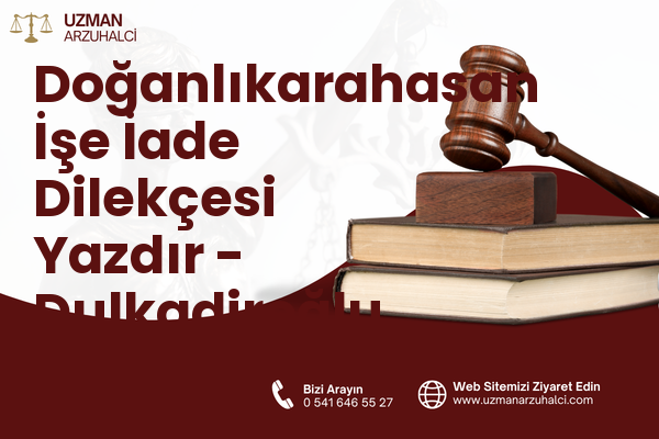 Doğanlıkarahasan İşe İade Dilekçesi Yazdır - Dulkadiroğlu