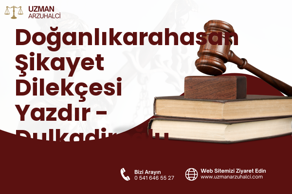Doğanlıkarahasan Şikayet Dilekçesi Yazdır - Dulkadiroğlu