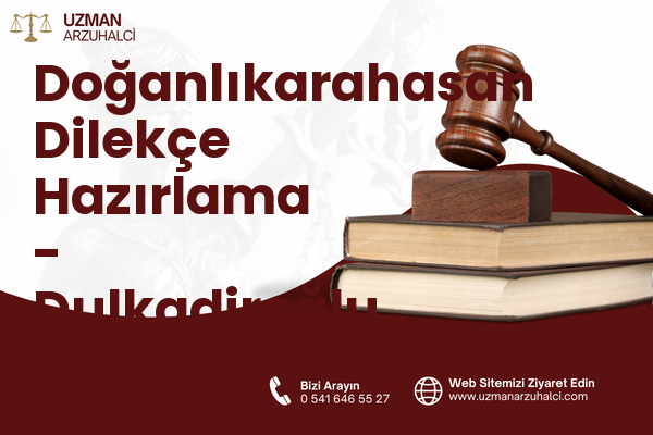 Doğanlıkarahasan Dilekçe Hazırlama - Dulkadiroğlu