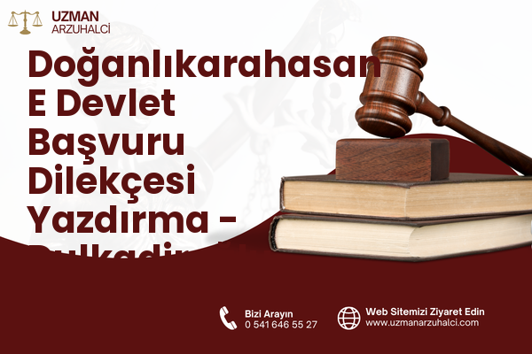 Doğanlıkarahasan E Devlet Başvuru Dilekçesi Yazdırma - Dulkadiroğlu