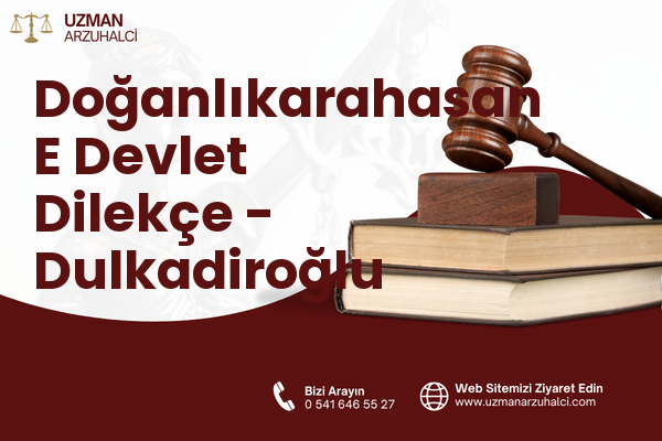 Doğanlıkarahasan E Devlet Dilekçe - Dulkadiroğlu