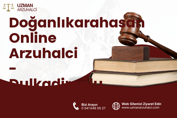 Doğanlıkarahasan Online Arzuhalci - Dulkadiroğlu