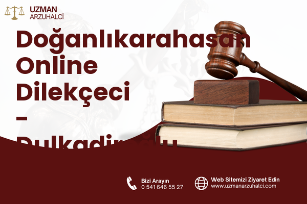 Doğanlıkarahasan Online Dilekçeci - Dulkadiroğlu