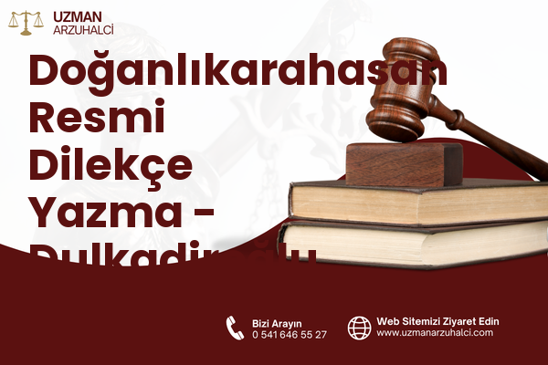 Doğanlıkarahasan Resmi Dilekçe Yazma - Dulkadiroğlu