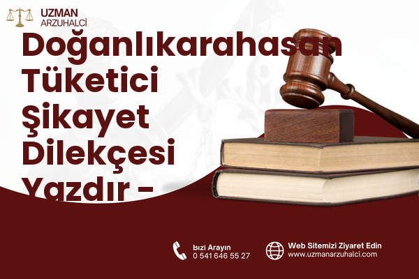 Doğanlıkarahasan Tüketici Şikayet Dilekçesi Yazdır - Dulkadiroğlu