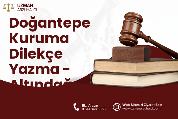 Doğantepe Kuruma Dilekçe Yazma - Altındağ