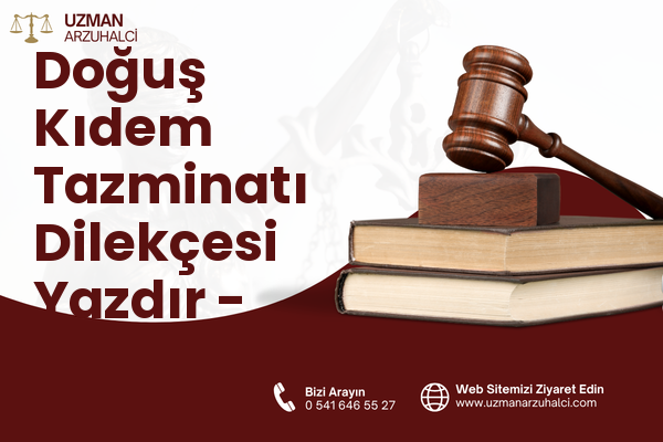 Doğuş Kıdem Tazminatı Dilekçesi Yazdır - Perşembe