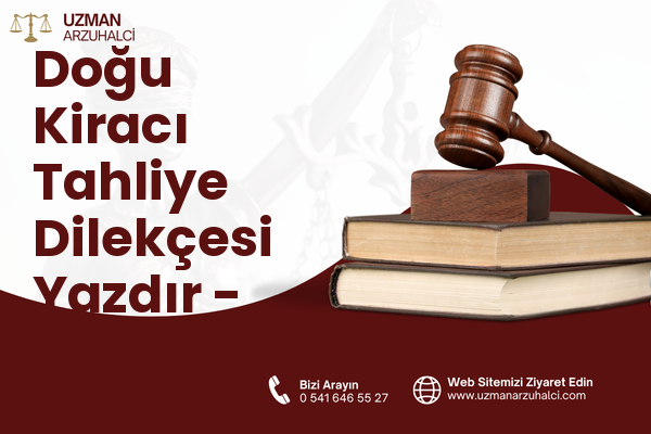 Doğu Kiracı Tahliye Dilekçesi Yazdır - Taşova