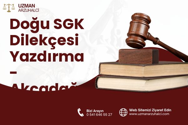 Doğu SGK Dilekçesi Yazdırma - Akçadağ