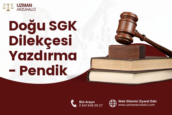 Doğu SGK Dilekçesi Yazdırma - Pendik