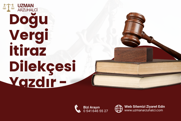Doğu Vergi İtiraz Dilekçesi Yazdır - Merkez