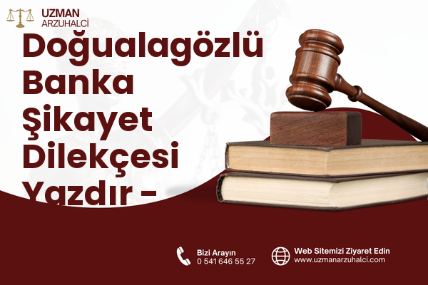 Doğualagözlü Banka Şikayet Dilekçesi Yazdır - Ereğli
