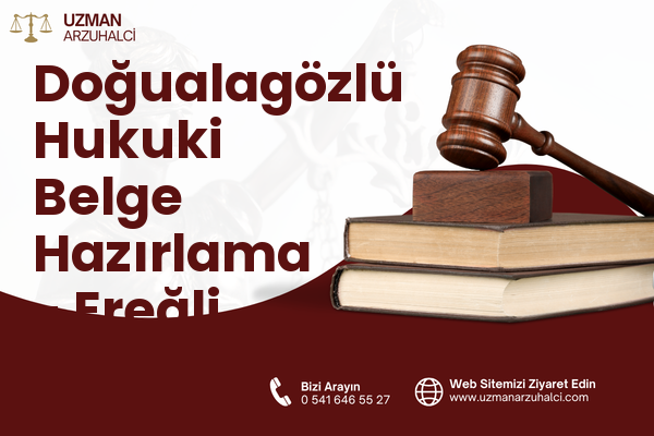 Doğualagözlü Hukuki Belge Hazırlama - Ereğli