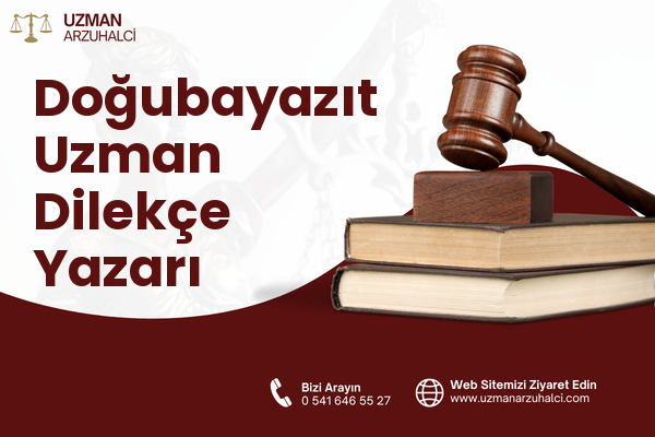 Doğubayazıt Uzman Dilekçe Yazarı