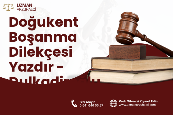 Doğukent Boşanma Dilekçesi Yazdır - Dulkadiroğlu
