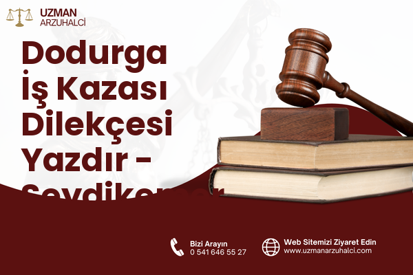 Dodurga İş Kazası Dilekçesi Yazdır - Seydikemer