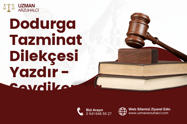 Dodurga Tazminat Dilekçesi Yazdır - Seydikemer