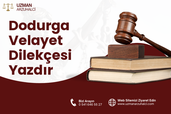 Dodurga Velayet Dilekçesi Yazdır