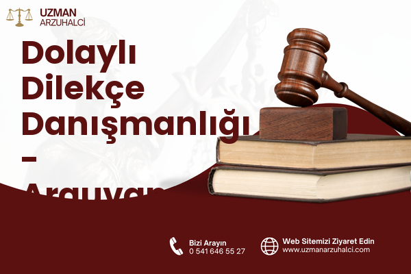 Dolaylı Dilekçe Danışmanlığı - Arguvan