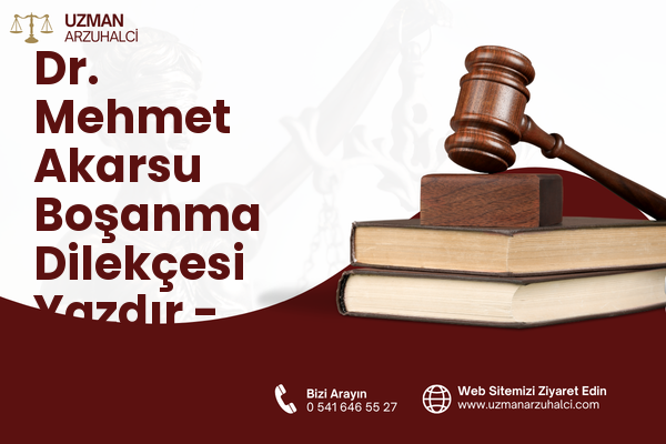 Dr. Mehmet Akarsu Boşanma Dilekçesi Yazdır - Demirci