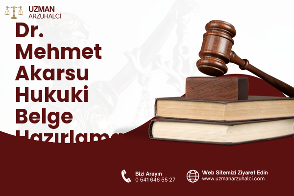 Dr. Mehmet Akarsu Hukuki Belge Hazırlama - Demirci