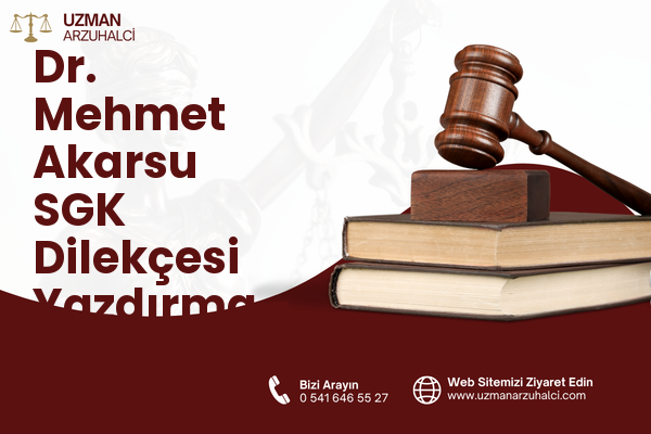 Dr. Mehmet Akarsu SGK Dilekçesi Yazdırma - Demirci