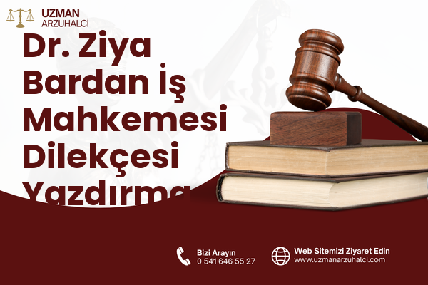 Dr. Ziya Bardan İş Mahkemesi Dilekçesi Yazdırma - Meram