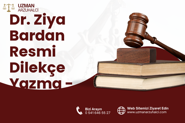 Dr. Ziya Bardan Resmi Dilekçe Yazma - Meram