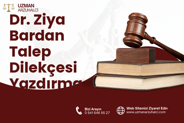 Dr. Ziya Bardan Talep Dilekçesi Yazdırma - Meram