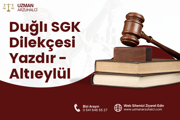 Duğlı SGK Dilekçesi Yazdır - Altıeylül