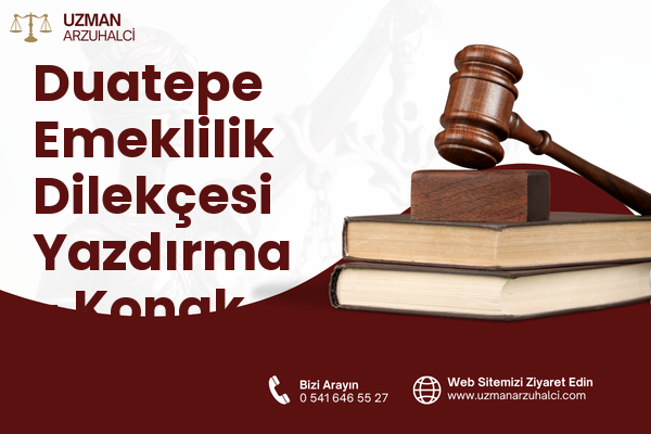 Duatepe Emeklilik Dilekçesi Yazdırma - Konak
