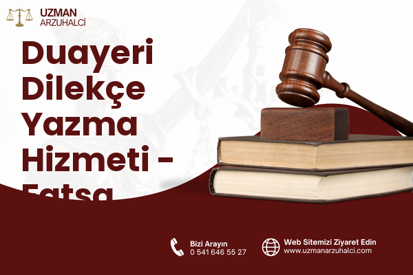 Duayeri Dilekçe Yazma Hizmeti - Fatsa