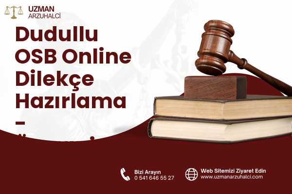 Dudullu OSB Online Dilekçe Hazırlama - Ümraniye