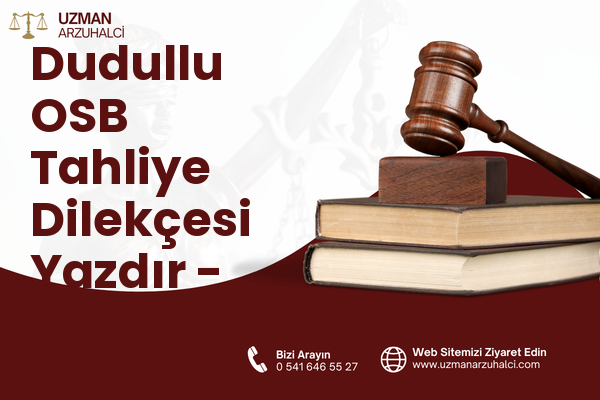 Dudullu OSB Tahliye Dilekçesi Yazdır - Ümraniye